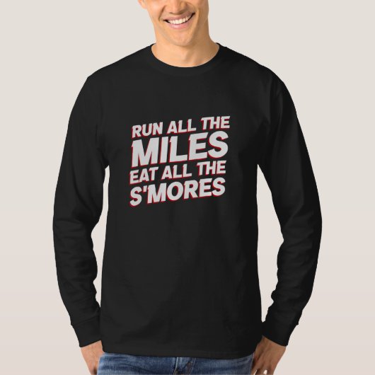 Run All the Miles Eat All the S'mores   Running Hu Tシャツ (正面)