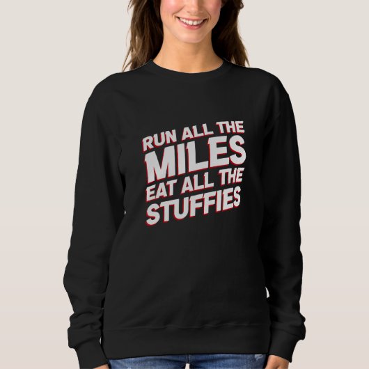 Run All the Miles Eat All the Stuffies  Running Hu スウェットシャツ (正面)