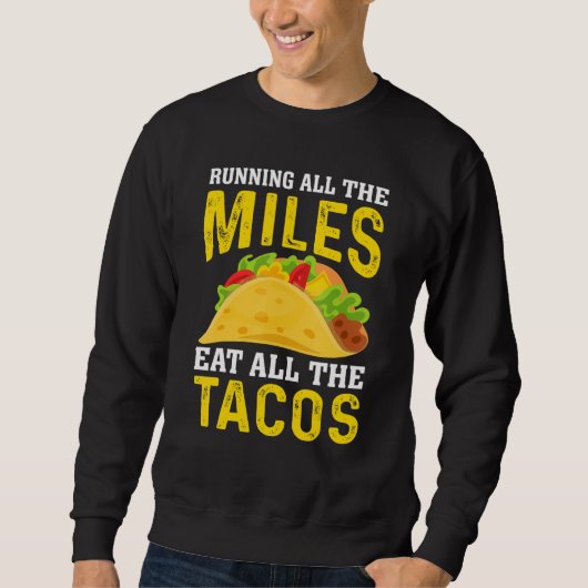 Run All The Miles Eat All The Tacos Runner Taco スウェットシャツ (正面)