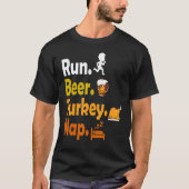 Run Beer Turkey Nap Thanksgiving Turkey Tシャツ (正面)