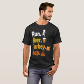 Run Beer Turkey Nap Thanksgiving Turkey Tシャツ (正面フル)