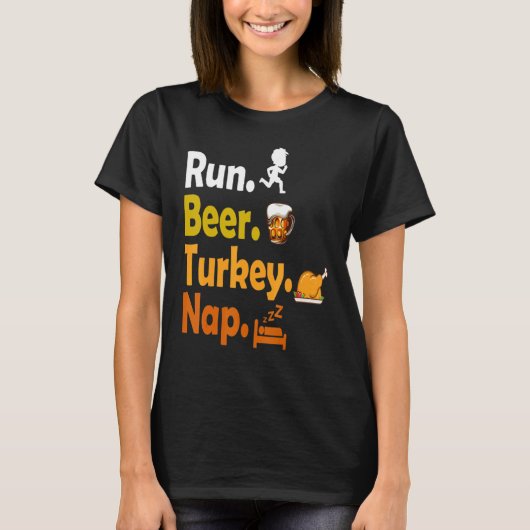 Run Beer Turkey Nap Thanksgiving Turkey Tシャツ (正面)
