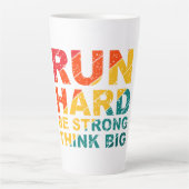 Run hard, be strong, think big  latte mug カフェラテマグ (正面)