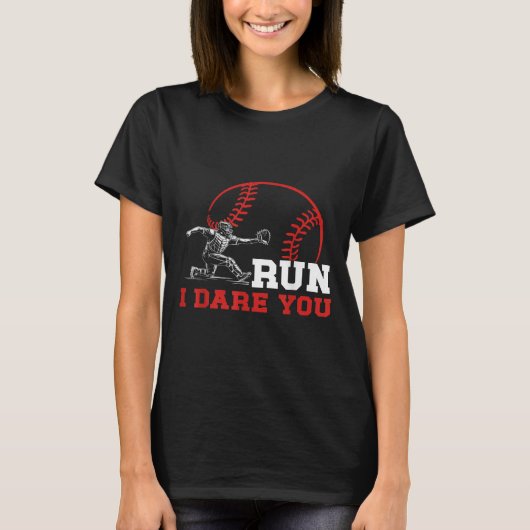 Run I Dare You Funny Baseball Catcher Baseball Pla Tシャツ (正面)
