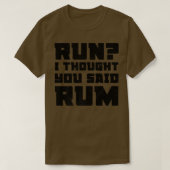Run I Thought You Said Rum Funny Drinking Premium Tシャツ (デザイン正面)
