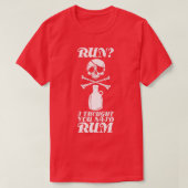 Run I Thought You Said Rum Funny Drinking Skeleton Tシャツ (デザイン正面)