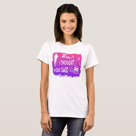 Run I thought you said Rum Lustiges Zitat Läufer Tシャツ (正面フル)