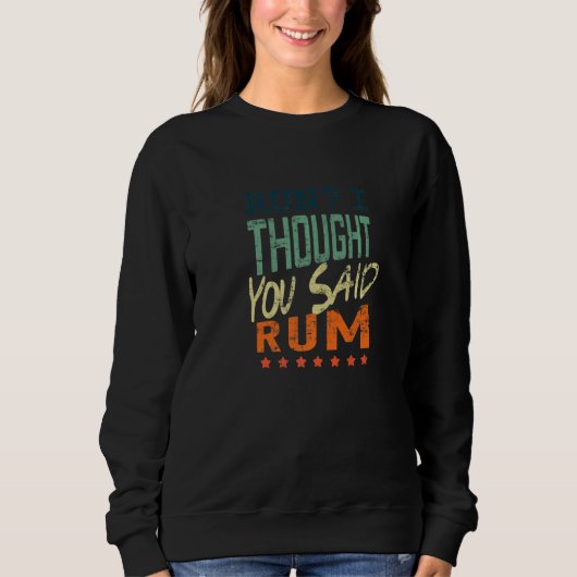Run I Thought You Said Rum  Runner スウェットシャツ (正面)