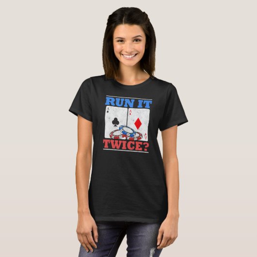 Run It Twice Texas Holdem Player  Poker Gambler Tシャツ (正面フル)