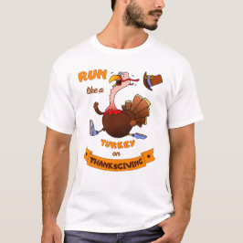 Run Like A Turkey On Thanksgiving Lustiger Trab Tシャツ