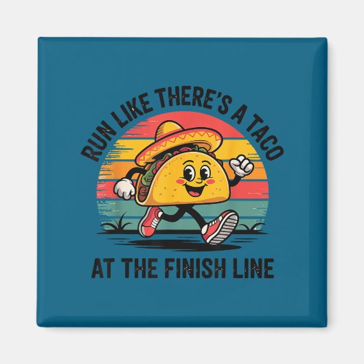 Run like there's a taco at the finish line cinco マグネット (正面)