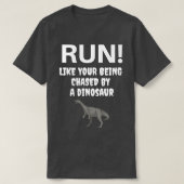 Run Like your being chased by a Dinosaur Tシャツ (デザイン正面)