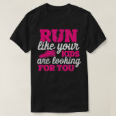 Run Like Your Kids Are Looking For You Funny Mothe Tシャツ (デザイン正面)