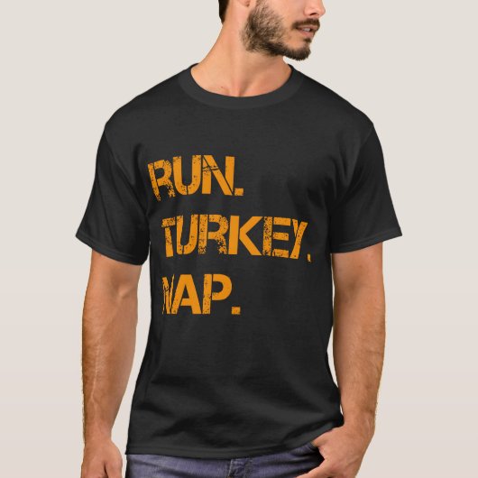Run Turkey Nap Thanksgiving,Funny Turkey Trot Runn Tシャツ (正面)