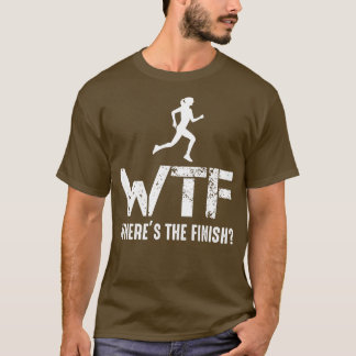 Runner WTF Wheres The Finish Running Athlete Tシャツ