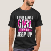 Running For I Run Like A Try To Keep Up Tシャツ (正面)