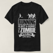 Running is not a hobby it's a zombie apocalypse Ru Tシャツ (デザイン正面)