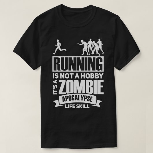 Running is not a hobby it's a zombie apocalypse Ru Tシャツ (デザイン正面)