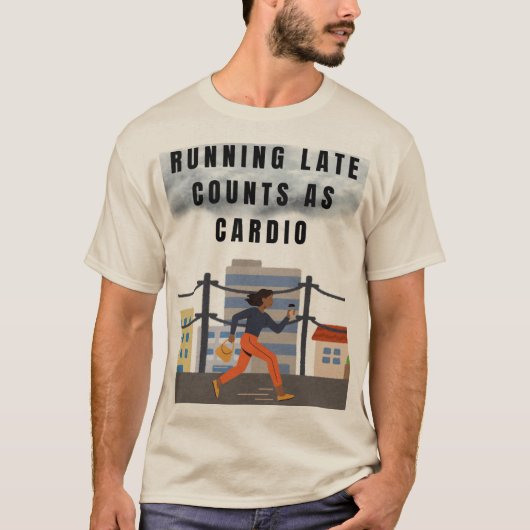 Running Late Counts as Cardio – Funny Gym Tee Tシャツ (正面)