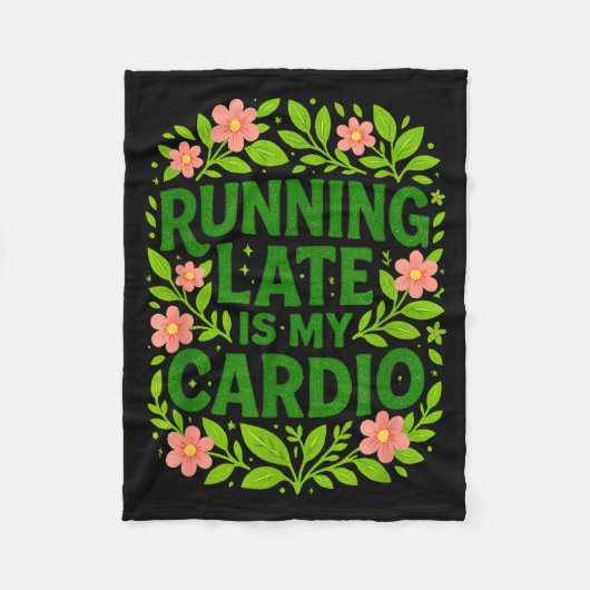 Running Late Is My Cardio Floral Funny Quote Gift  フリースブランケット (正面)