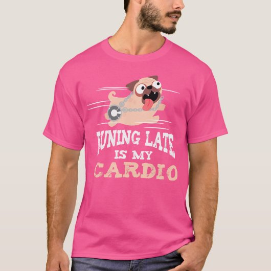 Running Late Is My Cardio Funny Men Women Tシャツ (正面)