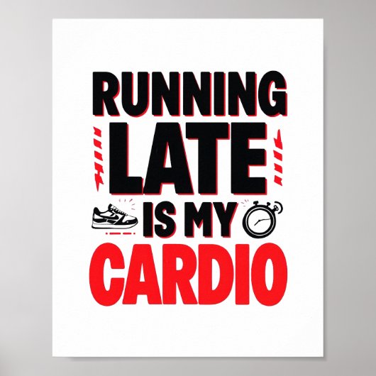 "Running Late is My Cardio" Funny Quote ポスター (正面)