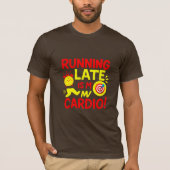 Running Late Is My Cardio Funny Tシャツ (正面)