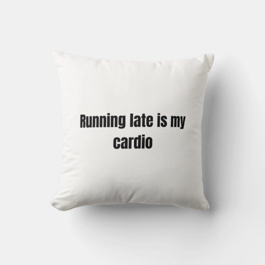 Running Late Is My Cardio — Minimalist Bold Text D クッション (正面)