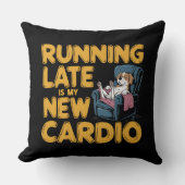 Running Late Is My New Cardio クッション (正面)