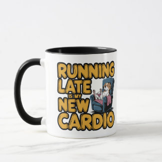 Running Late Is My New Cardio マグカップ