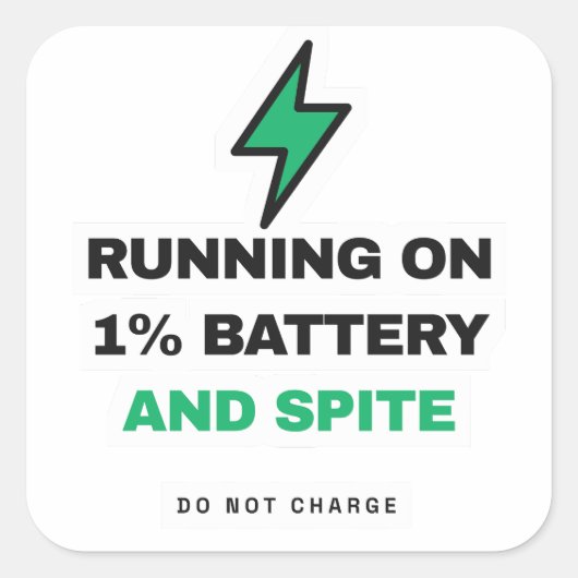 Running On 1 Percent Battery And Spite Funny Stick スクエアシール (正面)