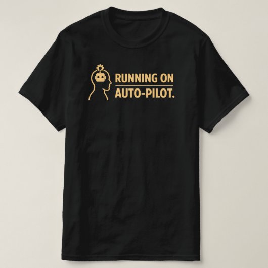 Running on Auto Pilot Funny Work Routine Tシャツ (デザイン正面)