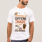 Running on Caffeine, Chaos, and Cuss Words Tシャツ (正面)