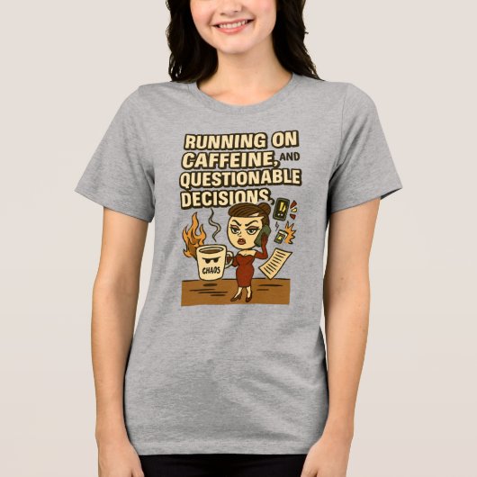 Running on Caffeine & Questionable Decision Tri-Bl トライブレンドTシャツ (正面)