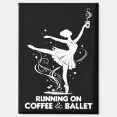 Running On Coffee And Ballet Funny Teacher Dancing マグネット (正面)