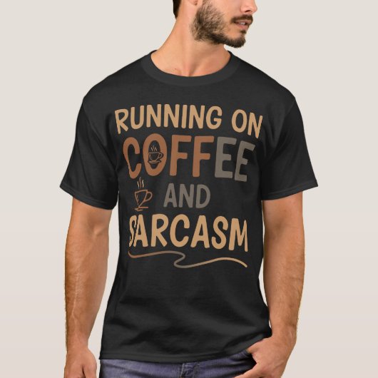 Running on Coffee and Sarcasm – Funny Daily Mood Tシャツ (正面)