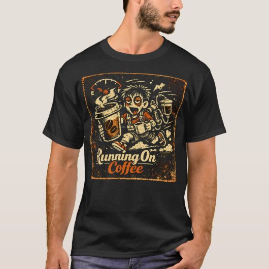 Running On Coffee – Caffeinated Humor Survival Tee Tシャツ (正面)