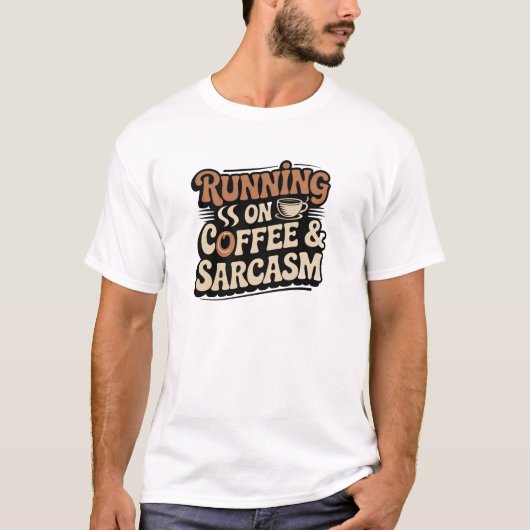 Running on Coffee & Sarcasm T-Shirt Tシャツ (正面)