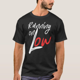 Running on Low Everyday Energy Quote Design Tシャツ