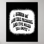Running On Low Tire Pressure Five Miles Till Empty ポスター (正面)