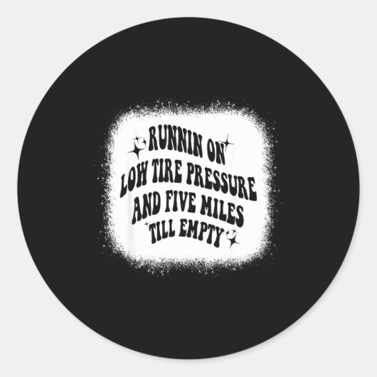 Running On Low Tire Pressure Five Miles Till Empty ラウンドシール (正面)