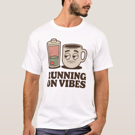 Running on Vibes | Funny Low Energy Coffee Design Tシャツ (正面)