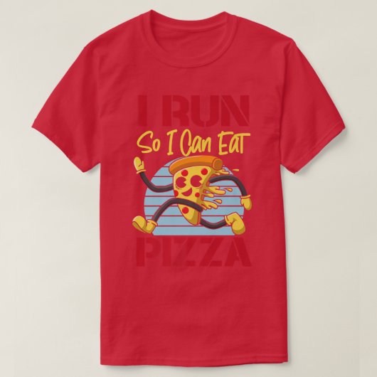 Running Runner Half Marathon Pizza I Run So I Can Tシャツ (デザイン正面)
