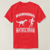 Running Sometimes We All Need A Little Motivation Tシャツ (デザイン正面)