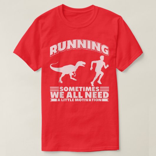 Running Sometimes We All Need A Little Motivation Tシャツ (デザイン正面)
