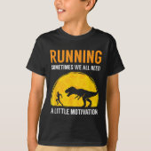 Running Sometimes We All Need A Little Motivation  Tシャツ (正面)