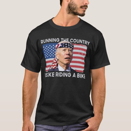 Running The Country Is Like Riding A Bike Biden Tシャツ (正面)