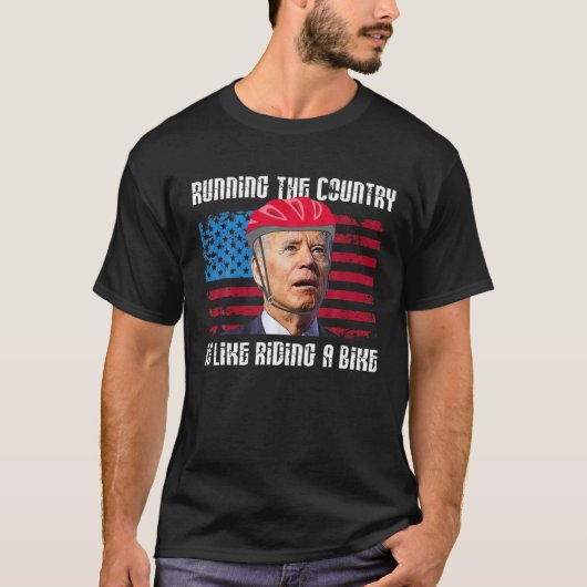 Running The Coutry Is Like Riding A Bike Joe Biden Tシャツ (正面)