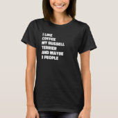 Russell Terrier Dog Owner Coffee  Saying 1 Tシャツ (正面)