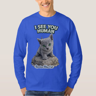 Russian Blue funny Cat – “I See You Human” Tシャツ